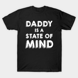 DADDY IS A STATE OF MIND T-Shirt